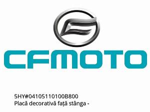 Διακοσμητική πλάκα εμπρός αριστερά - 5HY#04105110100B800 - CFMOTO