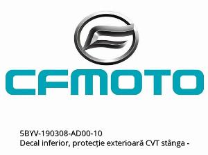 Κάτω αυτοκόλλητο, εξωτερικό αριστερό κάλυμμα CVT - 5BYV-190308-AD00-10 - CFMOTO