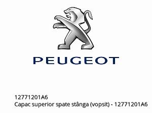 Capac superior spate stânga (vopsit) - 12771201A6 - Peugeot