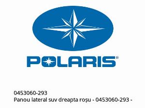 Panou lateral suv dreapta roșu - 0453060-293 - Polaris