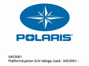 Podnóżek, suv, lewy, podstawowy - 0453061 - Polaris