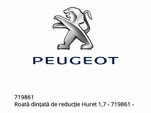 REDUCTION GEAR HURET1,7 - 719861 - Peugeot