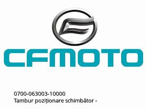 SCHALTPOSITIONSTROMMEL - 0700-063003-10000 - CFMOTO