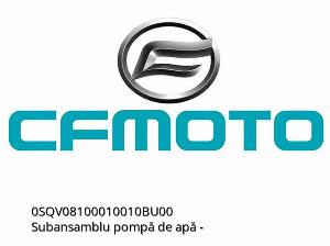 Water Pump Assembly - 0SQV08100010010BU00 - CFMOTO